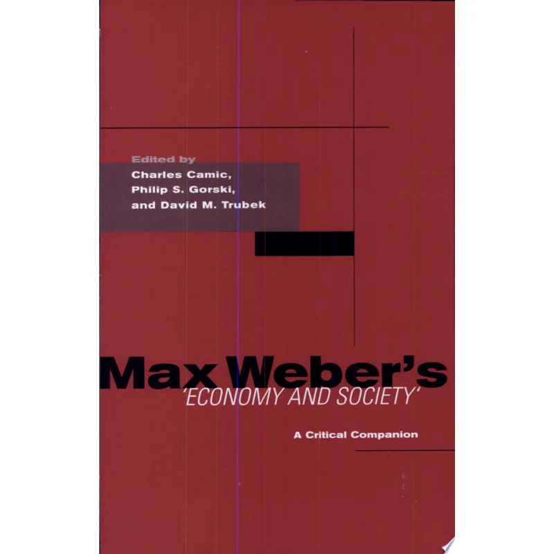 MAX WEBER'S ECONOMY AND SOCIETY: A CRITICAL COMPANION