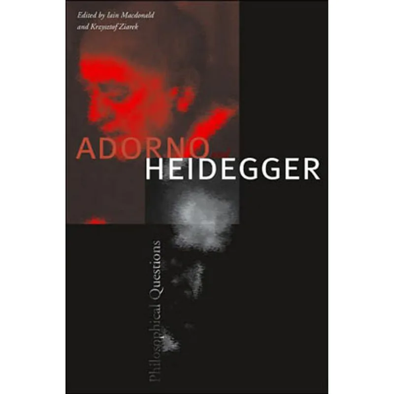 ADORNO AND HEIDEGGER - PHILOSOPHICAL QUESTIONS