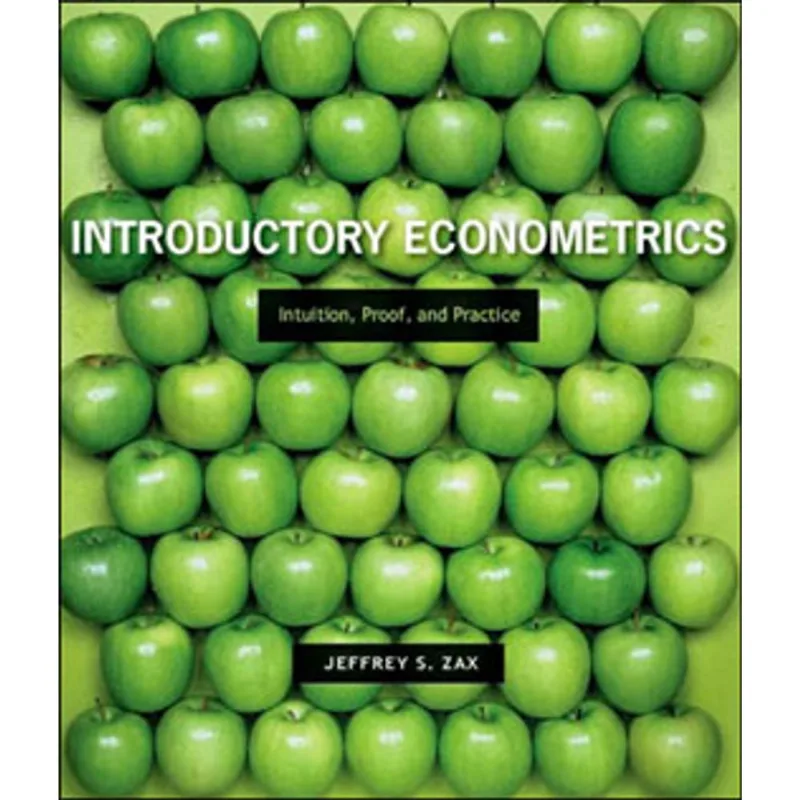 INTRODUCTORY ECONOMETRICS - INTUITION, PROOF, AND PRACTICE