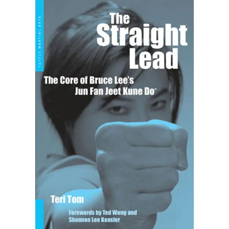 STRAIGHT LEAD, THE: CORE OF BRUCE LEE'S JUN FAN JEET KUNE DO
