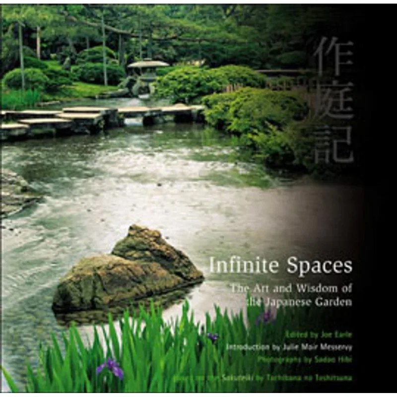 INFINITE SPACES - THE ART AND WISDOM OF THE JAPANESE GARDEN