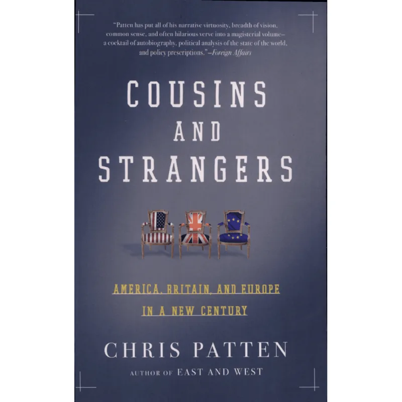 COUSINS AND STRANGERS: AMERICA, BRITAIN AND EUROPE IN A NEW CENTURY