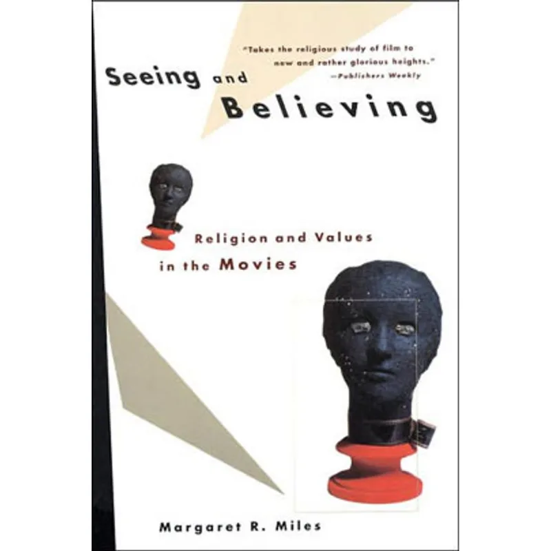 SEEING AND BELIEVING - RELIGION AND VALUES IN THE MOVIES