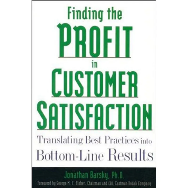FINDING THE PROFIT IN CUSTOMER SATISFACTION