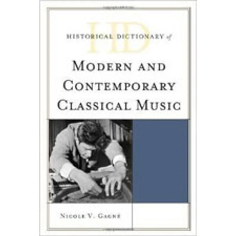 HISTORICAL DICTIONARY OF MODERN AND CONTEMPORARY CLASSICAL MUSIC