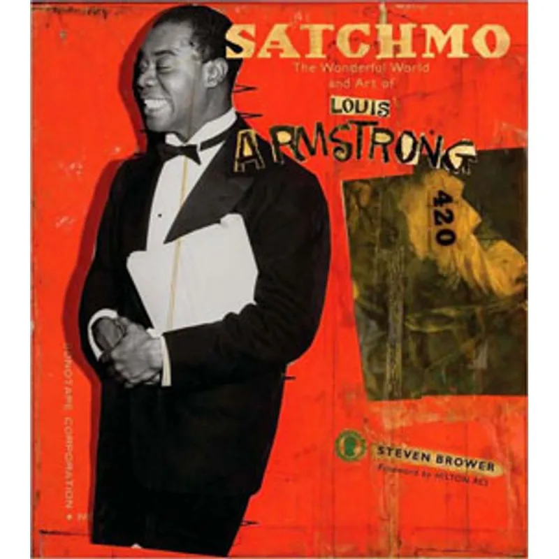 SATCHMO - THE WONDERFUL WORLD AND ART OF LOUIS ARMSTRONG