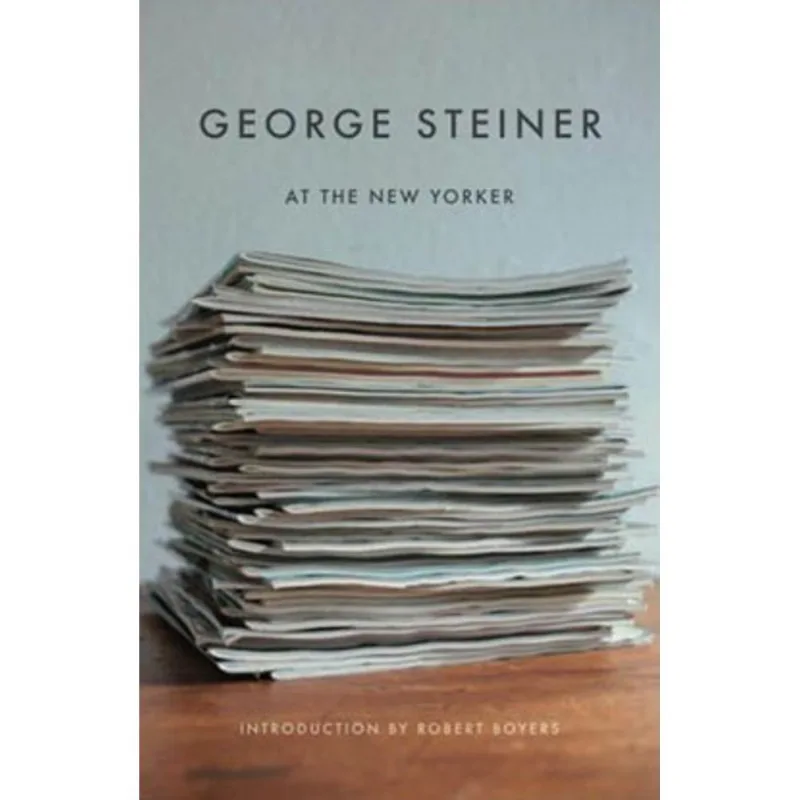 GEORGE STEINER AT THE NEW YORKER