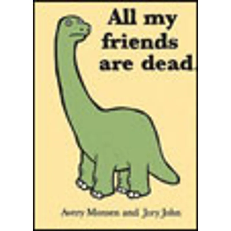 ALL MY FRIENDS ARE DEAD
