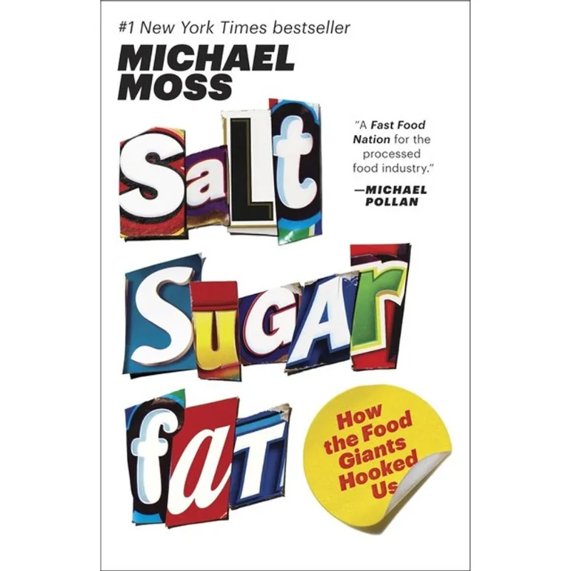SALT SUGAR FAT - HOW THE FOOD GIANTS HOOKED US