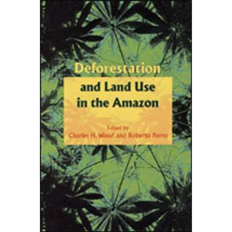 DEFORESTATION AND LAND USE IN THE AMAZON