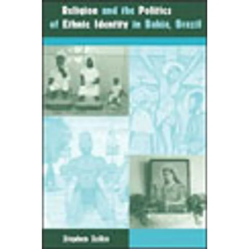 RELIGION AND THE POLITICS OF ETHNIC IDENTITY IN BAHIA, BRAZIL