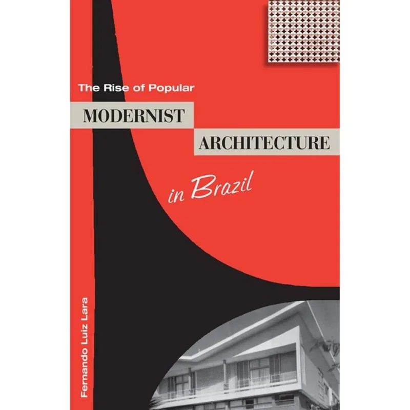 THE RISE OF POPULAR MODERNIST ARCHITECTURE IN BRAZIL