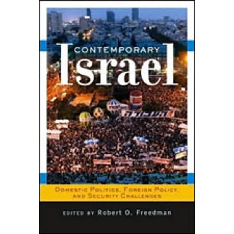 CONTEMPORARY ISRAEL - DOMESTIC POLITICS, FOREIGN POLICY AND SECURITY CHALLENGES