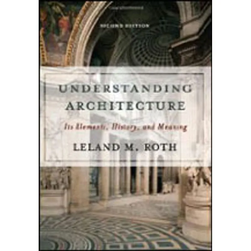 UNDERSTANDING ARCHITECTURE - ITS ELEMENTS, HISTORY AND MEANING
