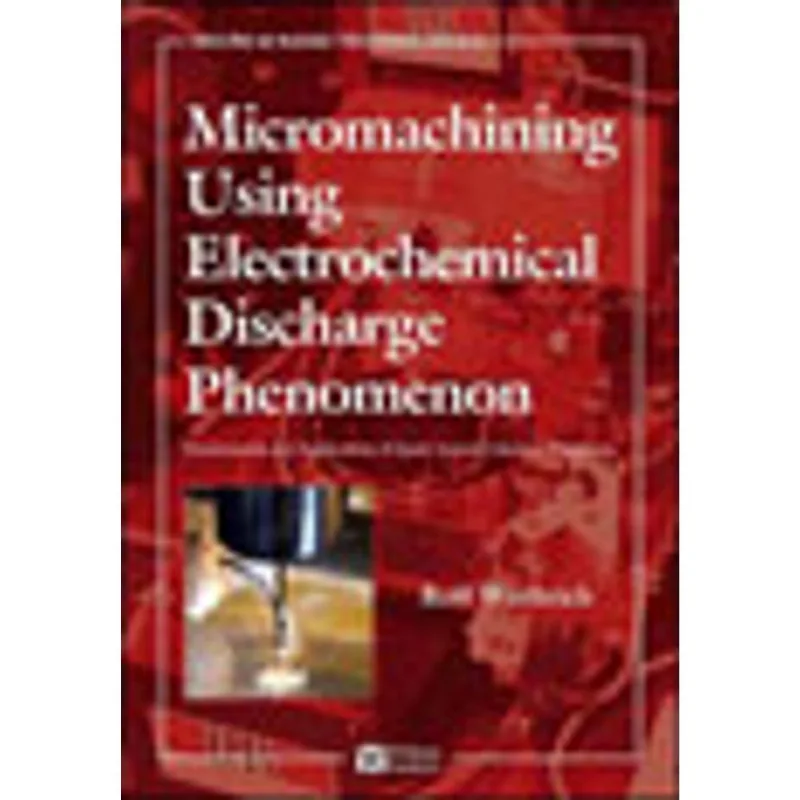 MICROMACHINING USING ELECTROCHEMICAL DISCHARGE PHENOMENON
