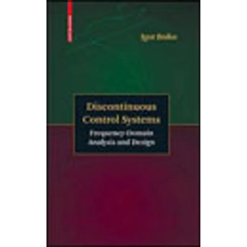 DISCONTINUOUS CONTROL SYSTEMS - FREQUENCY-DOMAIN ANALYSIS AND DESIGN