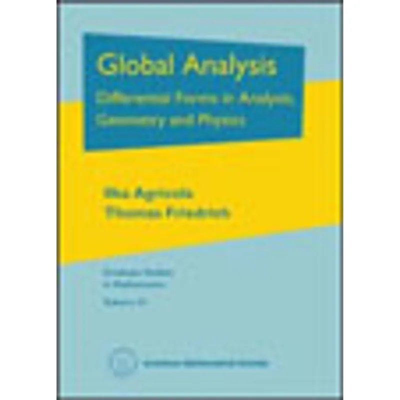 GLOBAL ANALYSIS - DIFFERENTIAL FORMS IN ANALYSIS, GEOMETRY AND PHYSICS