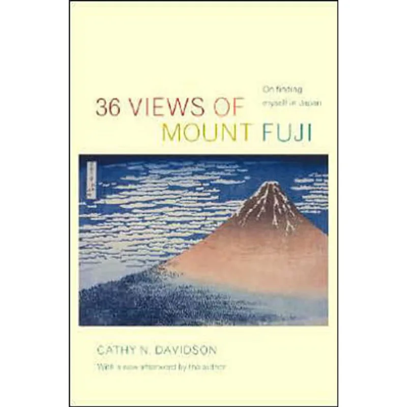 36 VIEWS OF MOUNT FUJI: ON FINDING MYSELF IN JAPAN