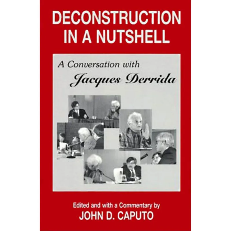 DESCONSTRUCTION IN A NUTSHELL -CONV. WITH DERRIDA