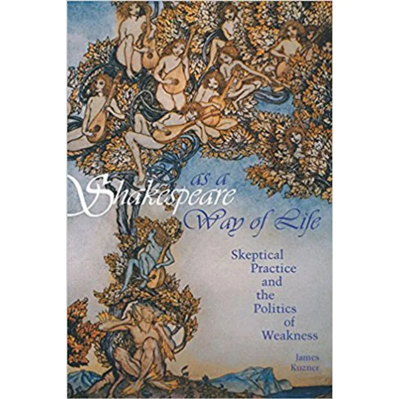 SHAKESPEARE AS A WAY OF LIFE