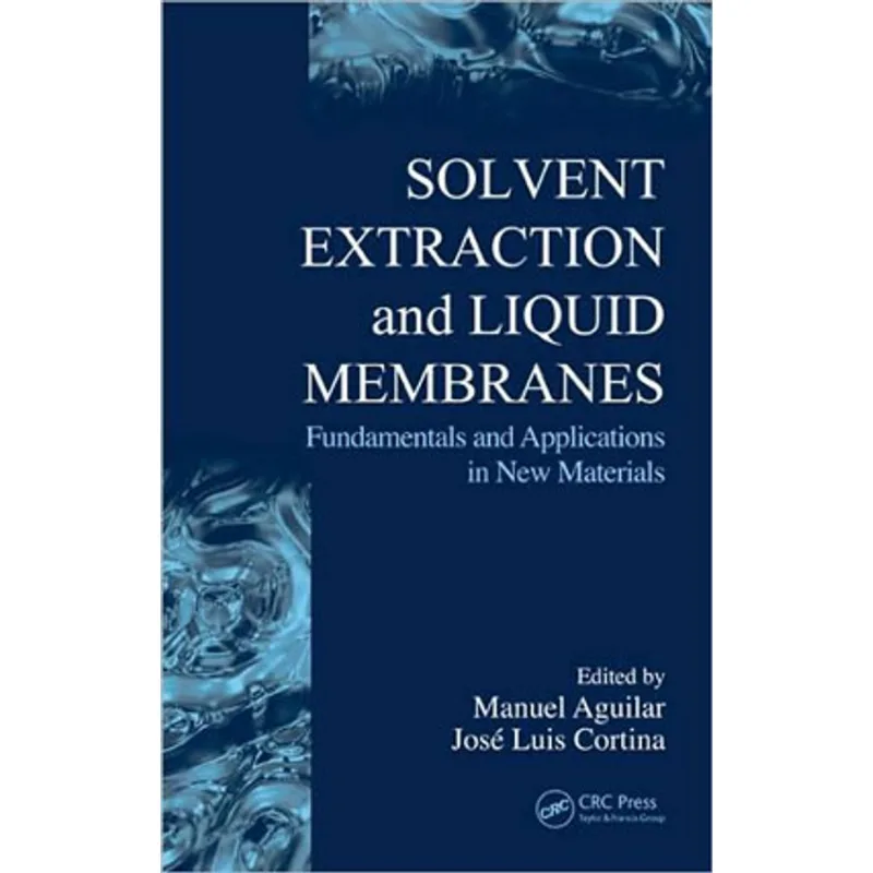 SOLVENT EXTRACTION AND LIQUID MEMBRANES - FUNDAMENTALS AND APPLICATIONS IN NEW MATERIALS