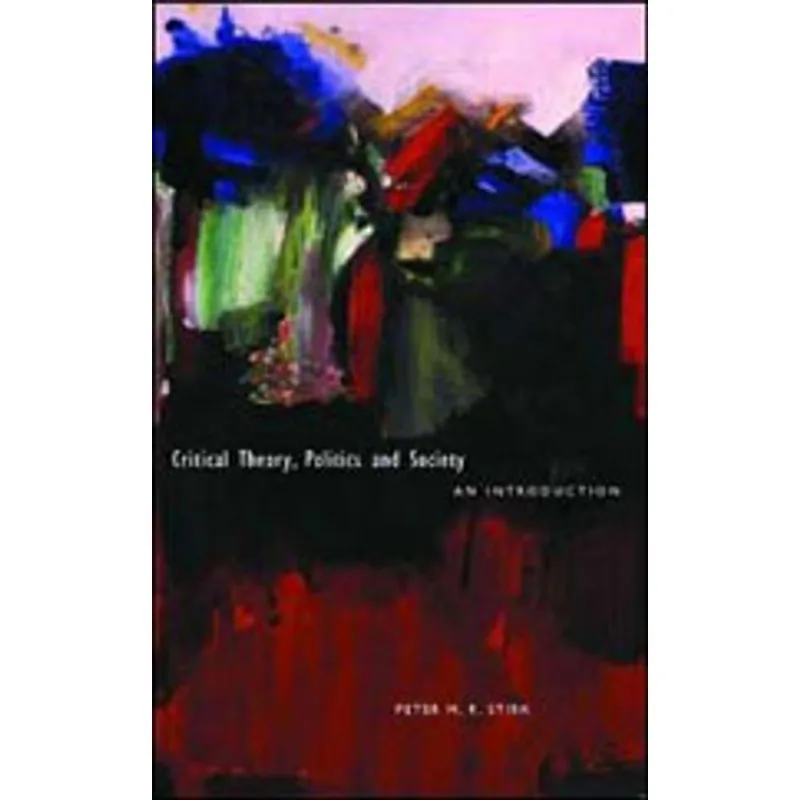 CRITICAL THEORY, POLITICS AND SOCIETY - AN INTRODU