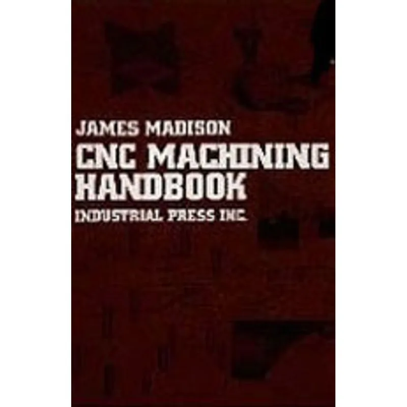 CNC MACHINING HANDBOOK - BASIC THEORY, PRODUCTION DATA, AND MACHINING PROCEDURES