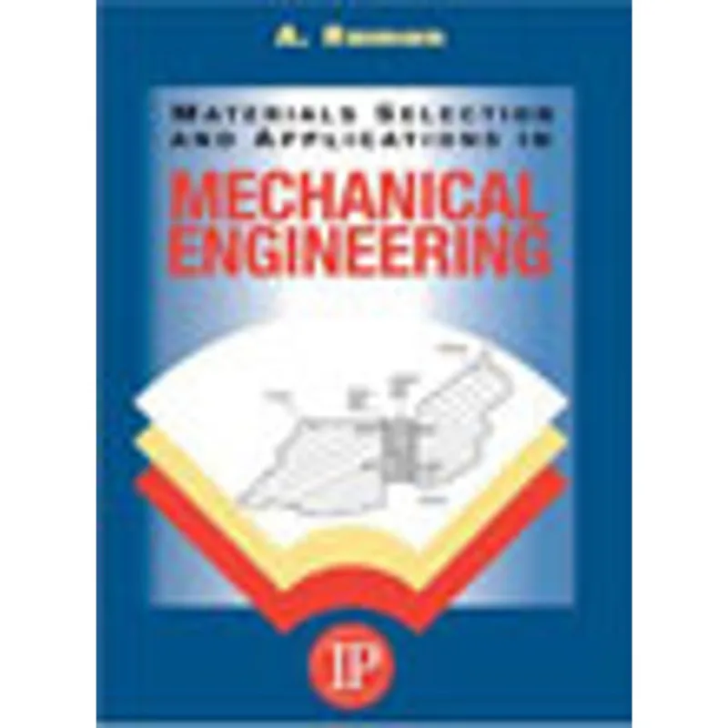 MATERIALS SELECTION AND APPLICATIONS IN MECHANICAL ENGINEERING
