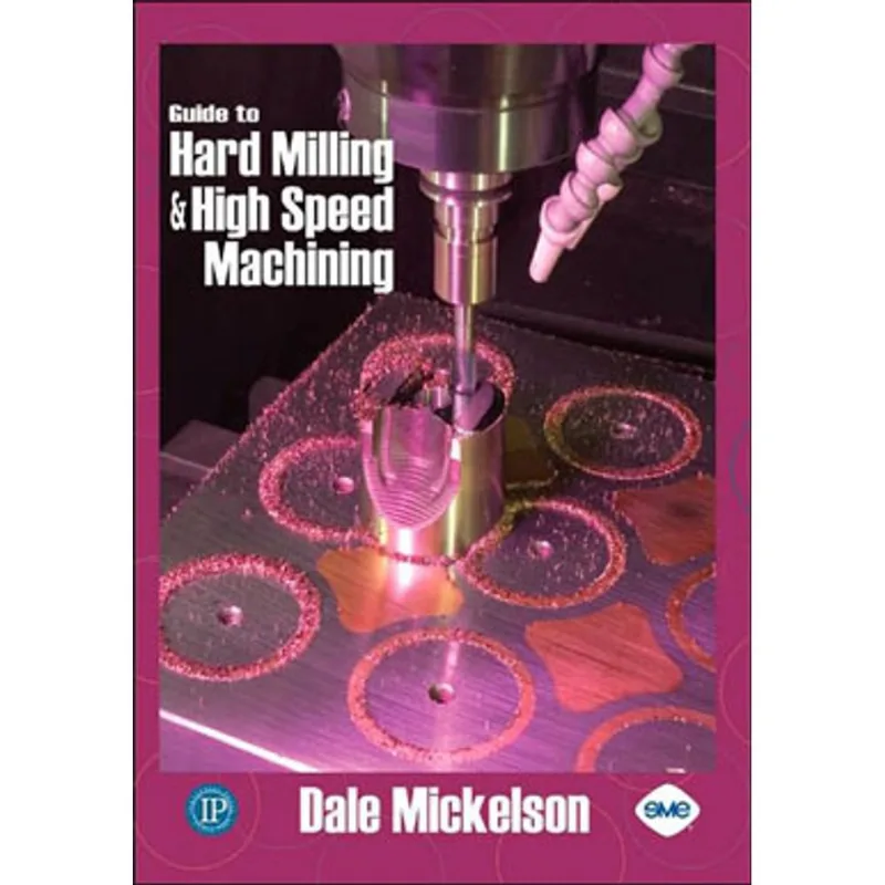GUIDE TO HARD MILLING AND HIGH SPEED MACHINING