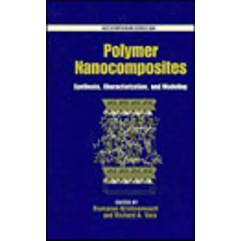 POLYMER NANOCOMPOSITES - SINTHESIS, CHARACTERIZATION, AND MODELING - ACS SYMPOSIUM SERIES