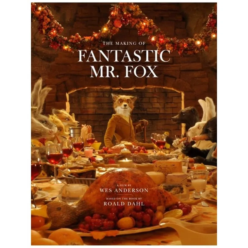 FANTASTIC MR. FOX - THE MAKING OF THE MOTION PICTURE