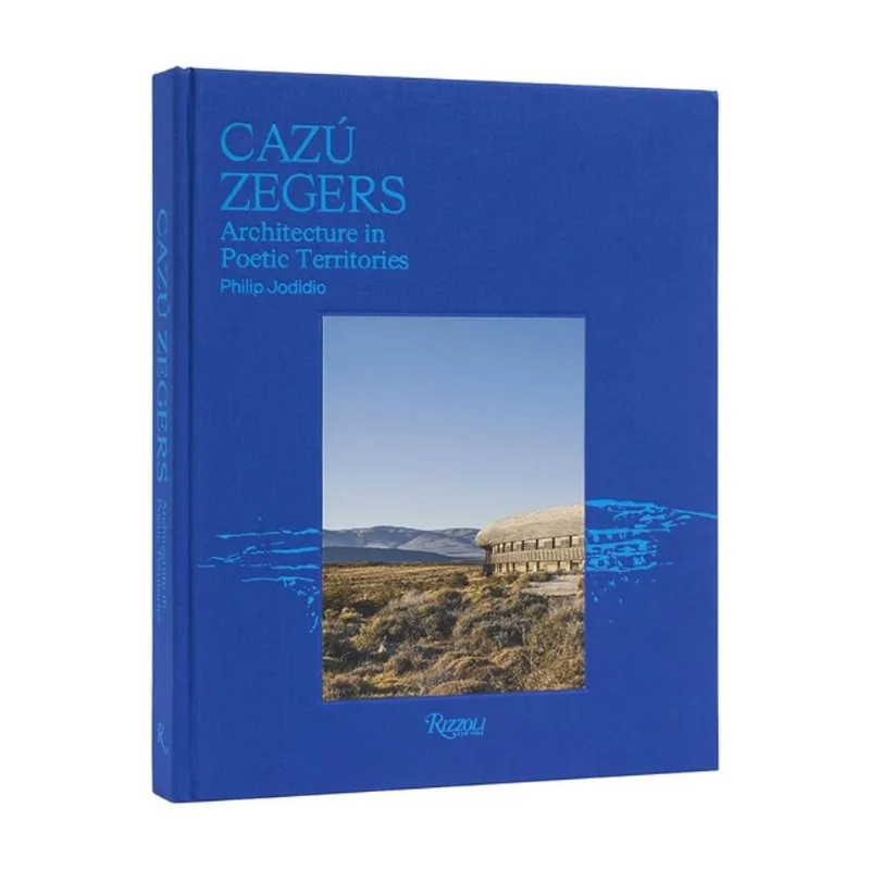 CAZÚ ZEGERS - ARCHITECTURE IN POETIC TERRITORIES