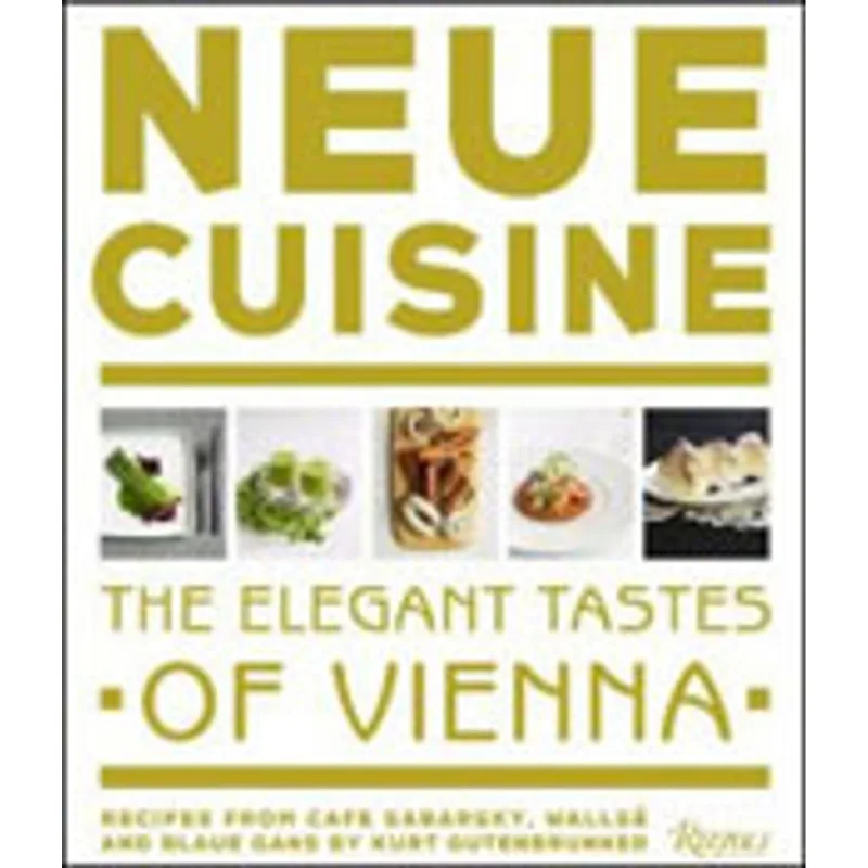 NEUE CUISINE - THE ELEGANT TASTES OF VENNA