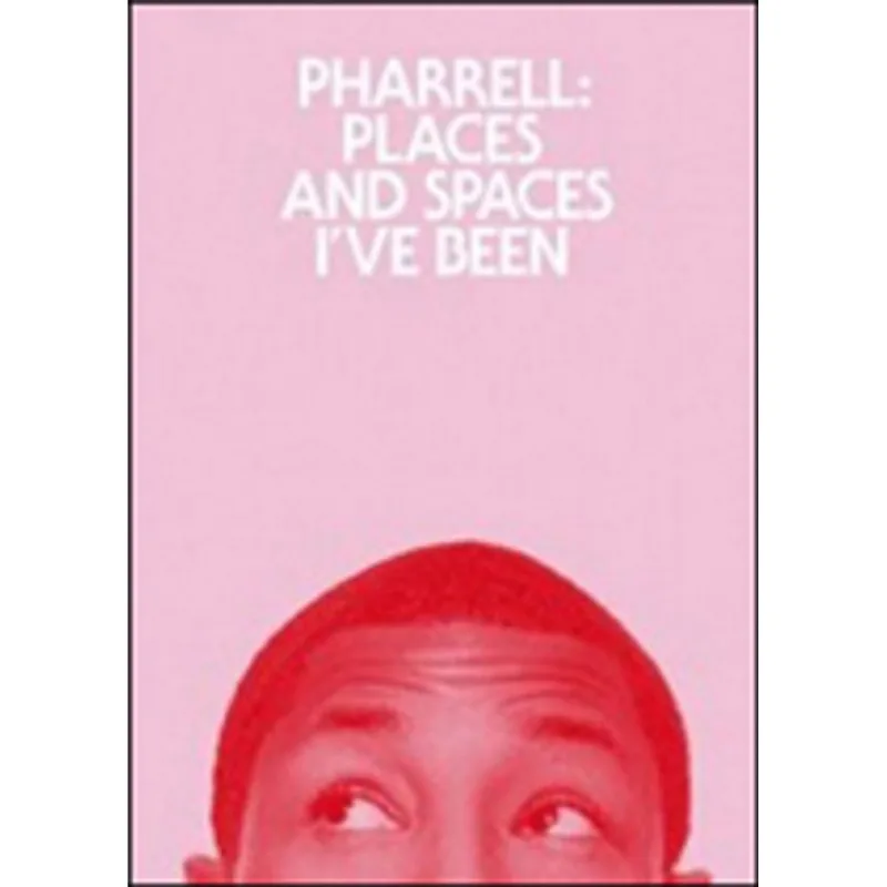 PHARRELL - PLACES AND SPACES I'VE BEEN