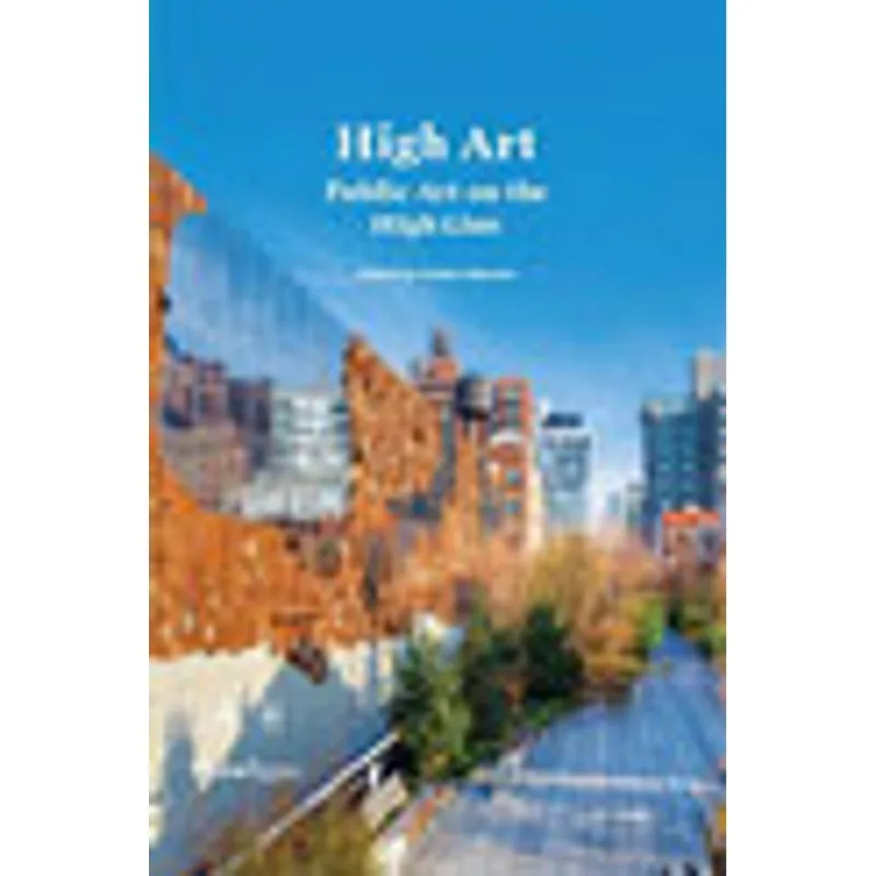 HIGH ART - PUBLIC ART ON THE HIGH LINE