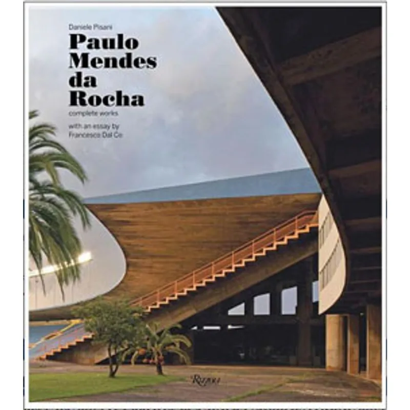 PAULO MENDES DA ROCHA - COMPLETE WORKS