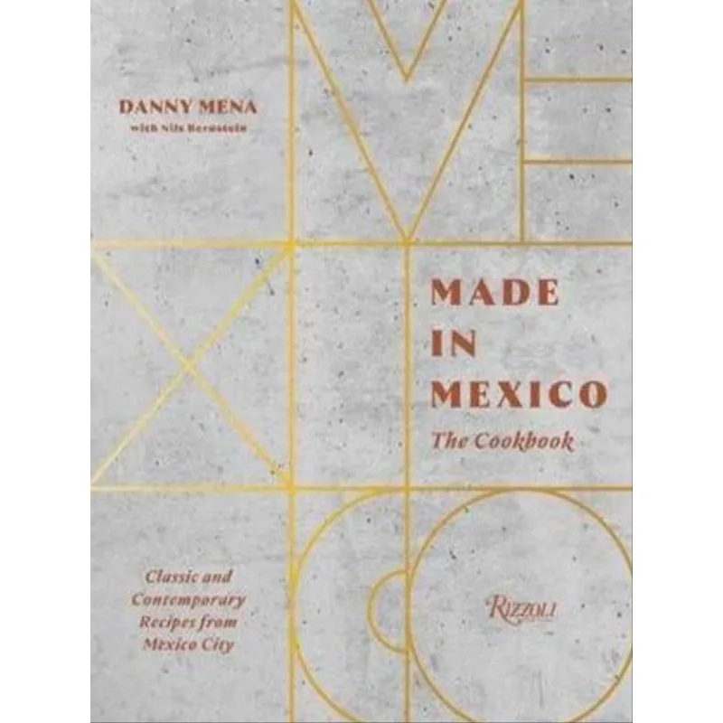 MADE IN MEXICO - THE COOKBOOK
