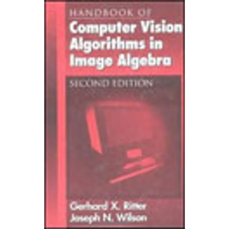 HANDBOOK OF COMPUTER VISION ALGORITHMS IN IMAGE ALGEBRA