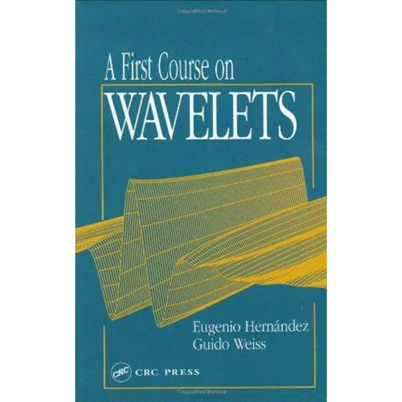 FIRST COURSE ON WAVELETS, A