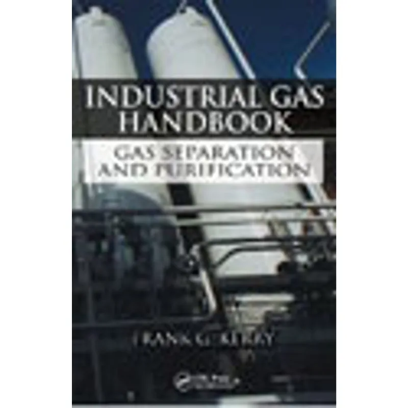 INDUSTRIAL GAS HANDBOOK - GAS SEPARATION AND PURIFICATION