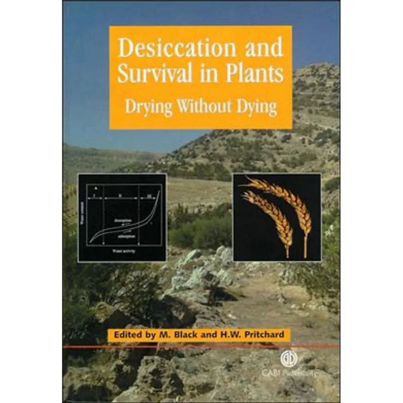 DESICCATION AND SURVIVAL IN PLANTS - DRYING WITHOUT DYING