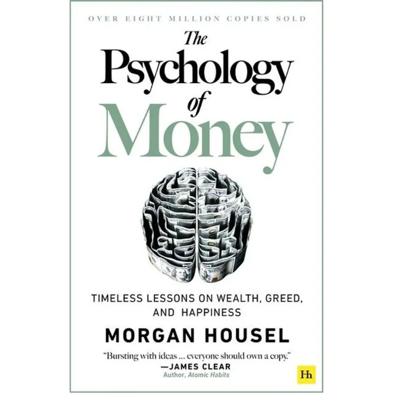 THE PSYCHOLOGY OF MONEY - TIMELESS LESSONS ON WEALTH, GREED, AND HAPPINESS