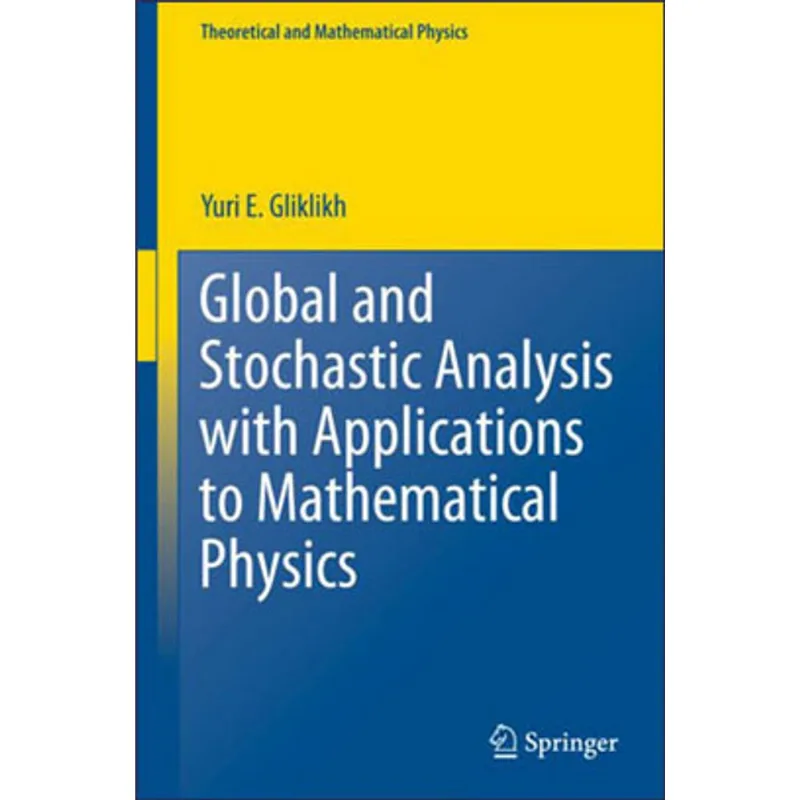GLOBAL AND STOCHASTIC ANALYSIS WITH APPLICATIONS TO MATHEMATICAL PHYSICS