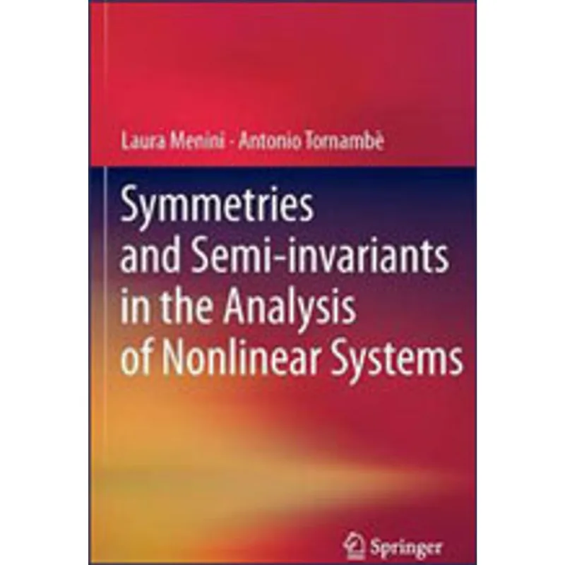 SYMMETRIES AND SEMI-INVARIANTS IN - THE ANALYSIS OF NONLINEAR SYSTEMS