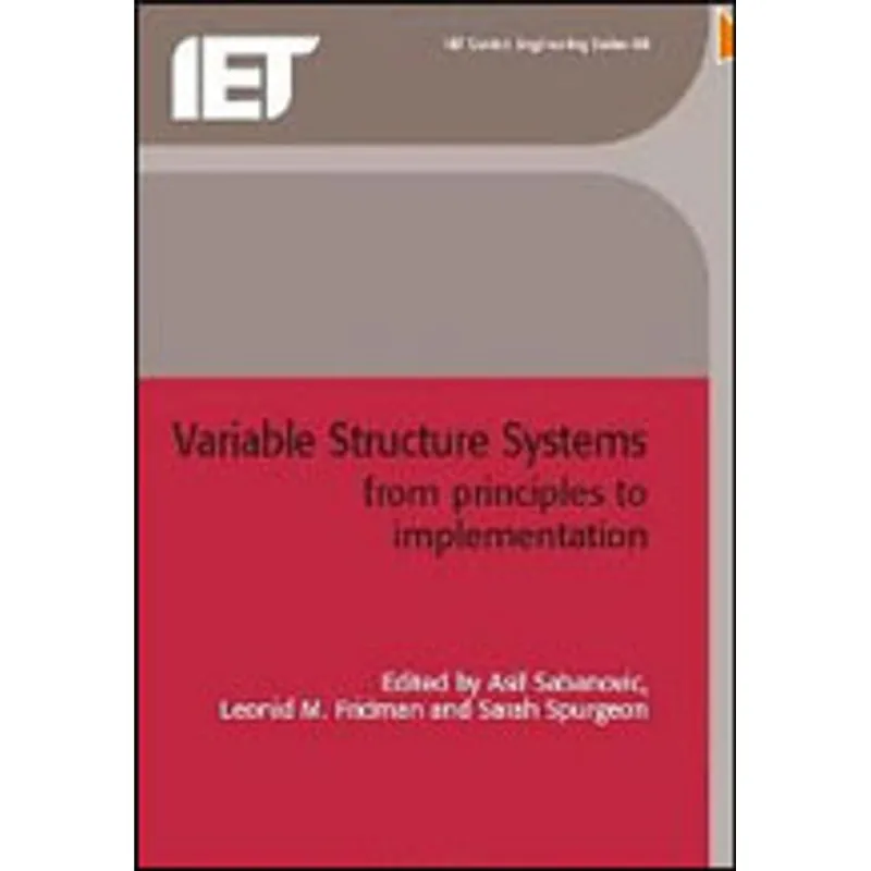 VARIABLE STRUCTURE SYSTEMS - FROM PRINCIPLES TO IMPLEMENTATION