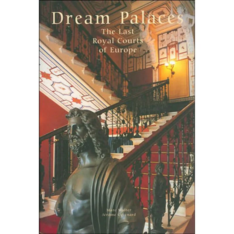 DREAM PALACES - THE LAST ROYAL COURTS OF EUROPE