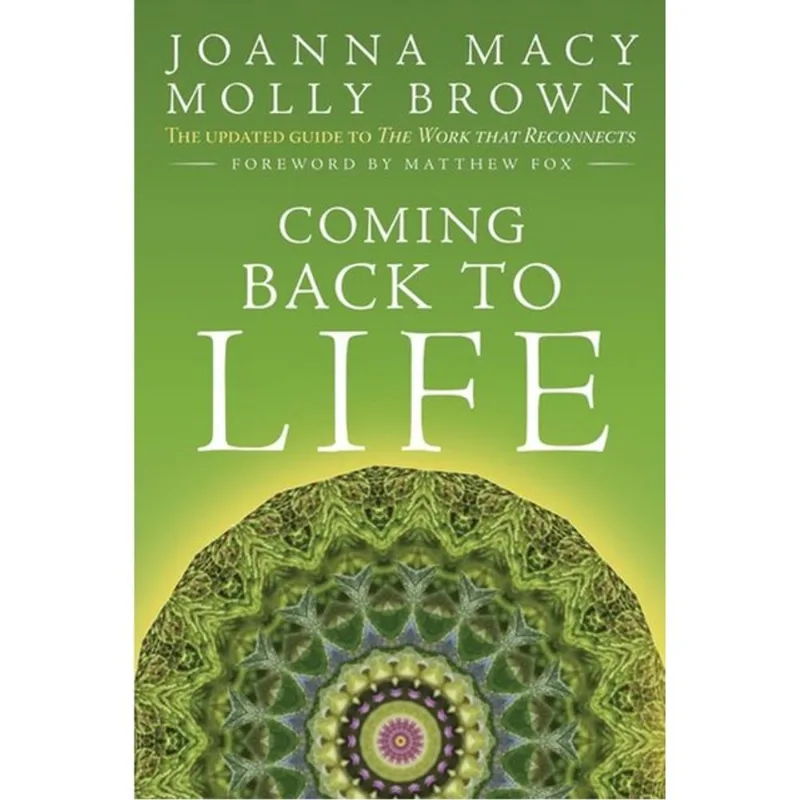COMING BACK TO LIFE - THE UPDATED GUIDE TO THE WORK THAT RECONNECTS