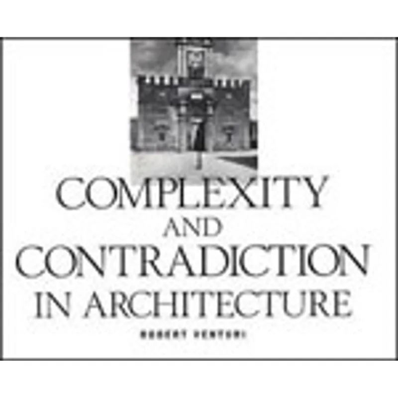 COMPLEXITY AND CONTRADICTION IN ARCHITECTURE