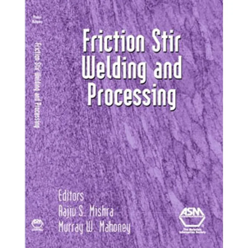 FRICTION STIR WELDING AND PROCESSING