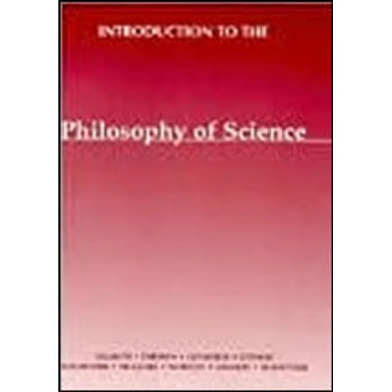 INTRODUCTION TO THE PHILOSOPHY OF SCIENCE